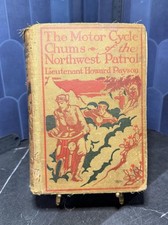 1912 Motor Cycle Chums Northwest Patrol Lieut Howard Payson Antique Hardcover 1912 Motor Cycle Chums Northwest Patrol Lieut Howard Payson Antique Hardcover