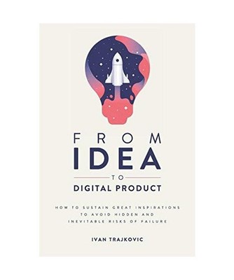 From idea to digital product: How to sustain great inspirations to avoid hidden 