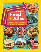 National Geographic Kids Ultimate Food Atlas: Maps, Games, Recipes, and More...
