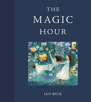 The Magic Hour - Hardback NEW Beck, Ian 04/04/2019