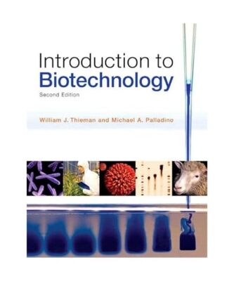 Introduction to Biotechnology, William J. Thieman, Michael A. Palladino
