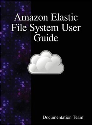 Amazon Elastic File System User Guide (Hardback or Cased Book)