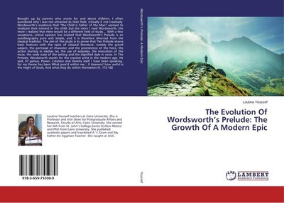 The Evolution Of Wordsworth's Prelude: The Growth Of A Modern Epic Loubna Yousse