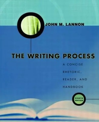 Der Schreibprozess: Eine prägnante Rhetorik, Leser und Handbuch, John M. Lannon
