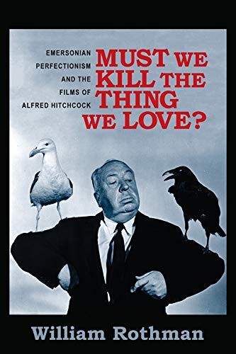 MUST WE KILL THE THING WE LOVE: EMERSONIAN PERFECTIONISM By William ...