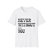 Never Without You - Unisex Softstyle T-Shirt Never Without You - Unisex Softstyle T-Shirt