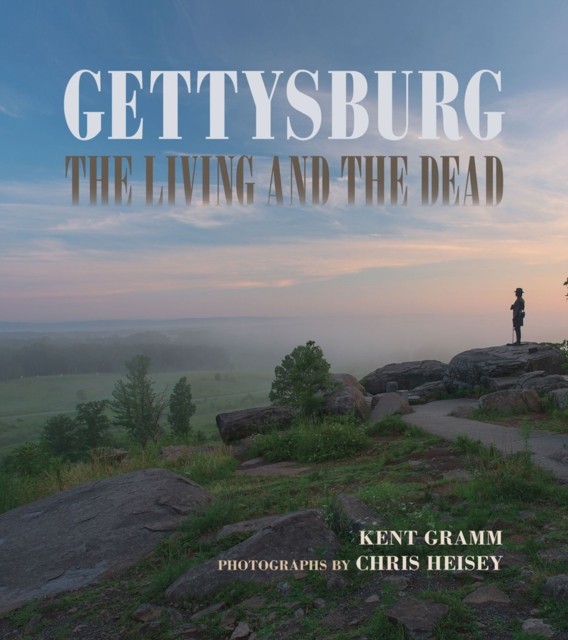 Gettysburg The Living and the Dead by Chris Heisey (Hardback Book)