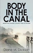 Body in the Canal: detectives tackle a murky case of... - Dickson, Diane M
