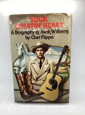 Your Cheatin' Heart - A Biography of Hank Williams By Chet Flippo 1981 HC DJ Your Cheatin' Heart - A Biography of Hank Williams By Chet Flippo 1981 HC DJ