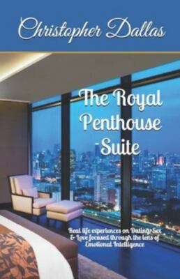 The Royal Penthouse Suite: Dating, Sex and Love in the New Era of Emotional I...