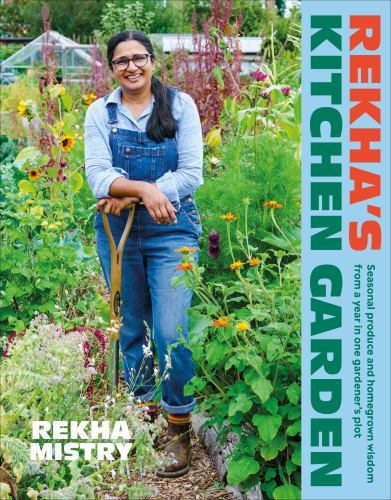 Rekha's Kitchen Garden: Seasonal Produce and Homegrown Wisdom from a Year in One