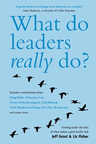 What Do Leaders Really Do?: Getting Under the Skin of What Makes