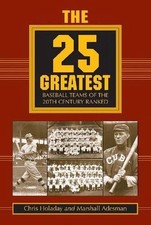 The 25 Greatest Baseball Teams of the 20th Century Ranked by Chris Holaday (Engl