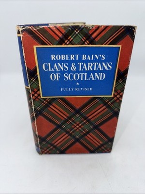 Robert Bain s Clans And Tartans Of Scotland Fully Revised 1966 4th Ed