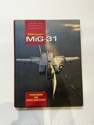 Mikoyan MiG-31 - Famous Russian Aircraft by Yefim Gordon - Foxhound Air Force
