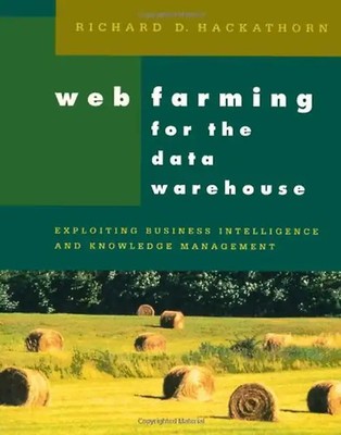 Web Farming for the Data Warehouse (Morgan Kaufmann Series in Data Management Sy