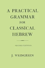 A Practical Grammar for Classical Hebrew, Weingreen, J.