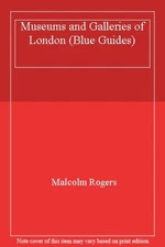 Museums and Galleries of London (Blue Guides) By Malcolm Rogers