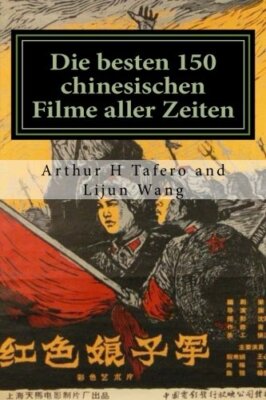 Die besten 150 chinesischen Filme aller Zeiten: BONUS! Dieses Buch kaufen und-,
