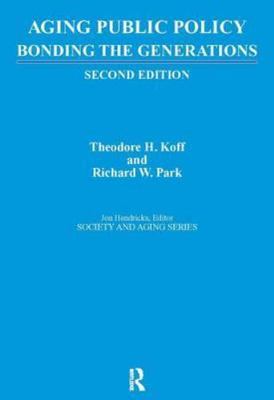 Aging Public Policy : Bonding the Generations, Paperback by Koff, Theodore H....