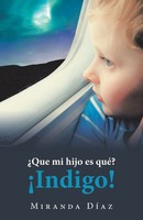 ¿Que Mi Hijo Es Qué? ¡Indigo! Miranda DíAz Taschenbuch Kartoniert / Broschiert