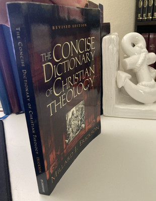Millard J. Erickson The Concise Dictionary of Christian Theology Revised
