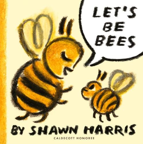 Let's Be Bees by Shawn Harris, Shawn Harris - 9781529527209