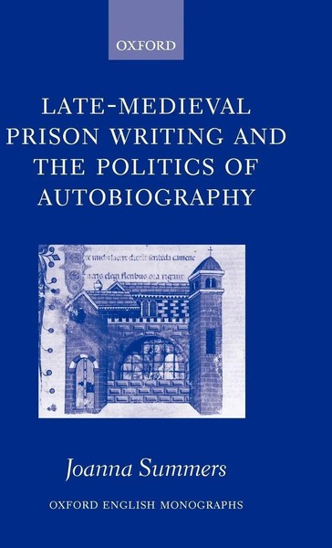 Joanna Summers | Late-Medieval Prison Writing And The Politics Of Autobiography-image