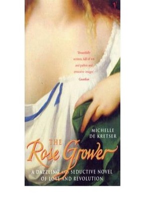 The Rose Grower,Michelle De Kretser- 9780091842048