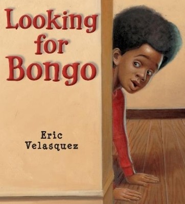 Eric Velasquez Looking for Bongo (Hardback)