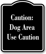 Caution Dog Area - Use Caution BLACK Aluminum Composite Sign