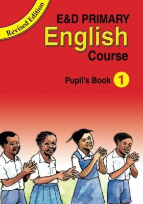 E&D Primary English Course: Pupil's Book: Volum, Lwendo, Kihampa, Mnzava, Kr-,