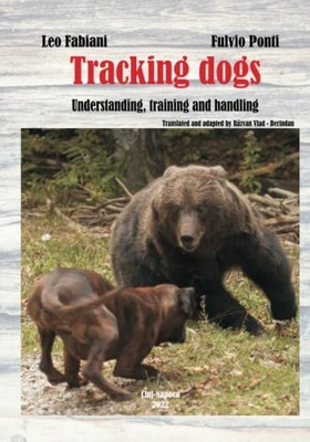 TRACKING DOGS: UNDERSTANDING, TRAINING AND HANDLING By Leo Fabiani & NEW