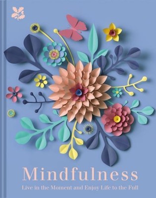 Mindfulness: Live in the Moment and Enjoy Life to the Full Hardco
