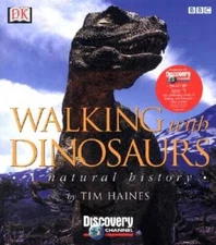 Walking with Dinosaurs: A Natural History - Hardcover By Tim Haines - VERY GOOD