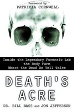 Death's Acre: Inside the Legendary Forensic Lab the Body Farm Where the D - GOOD