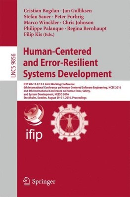 Human-centered and Error-resilient Systems Development : Proceedings, Paperba...