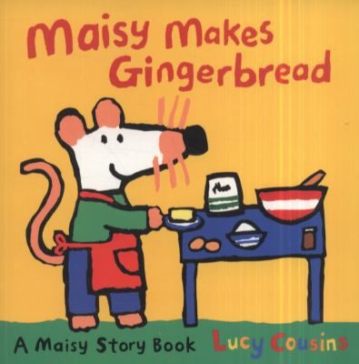 Maisy Makes Gingerbread by Lucy Cousins
