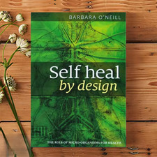 Self Heal By Design - By Barbara ONeill: The ...