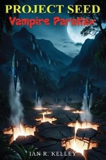 PROECT SEED Vampire Parallax by Ian R. Kelley Paperback Book