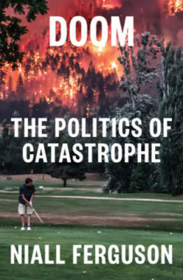 Doom: The Politics of Catastrophe - Hardcover By Ferguson, Niall - GOOD