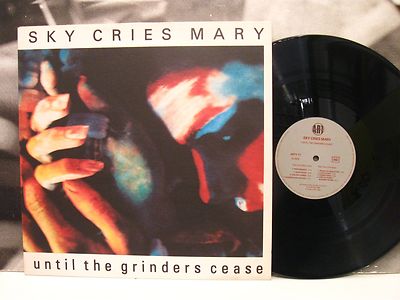 SKY CRIES MARY - UNTIL THE GRINDERS CEASE LP 1st PRESSING FRANCE 1989 ARTY 11