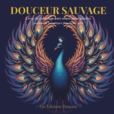 Douceur Sauvage: Livre de coloriage anti-stress pour adultes Les ditions...