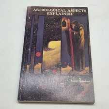 ASTROLOGICAL ASPECTS INTERPRETED AND EXPLAINED By Robert Thibodeau