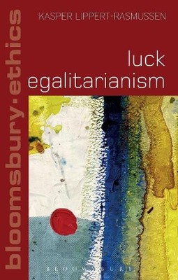 Kasper Lippert-Rasmussen Luck Egalitarianism (Taschenbuch) Bloomsbury Ethics