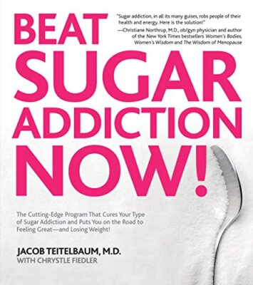 Beat Sugar Addiction Now! The Cutting-Edge Program That Cures Your Type of Su...