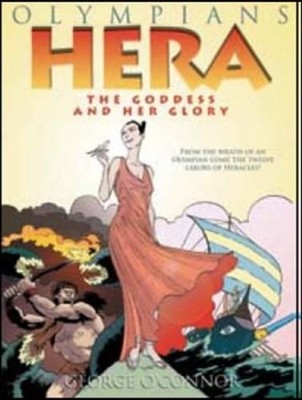 Hera: The Goddess and Her Glory (Ol..., George O'Connor