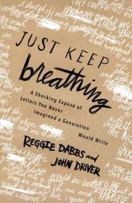 Just Keep Breathing: A Shocking Expose' of Letters You Never Imagined a by Dabbs