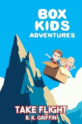 Box Kids Adventures Take Flight by B.R. Griffin Paperback Book