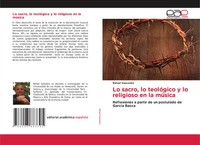 Rafael Saavedra | Lo Sacro, Lo TeolóGico Y Lo Religioso En La MúSica | Buch